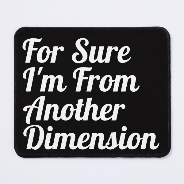 Item preview, I’m From Another Dimension designed and sold by Yassino-Studio.