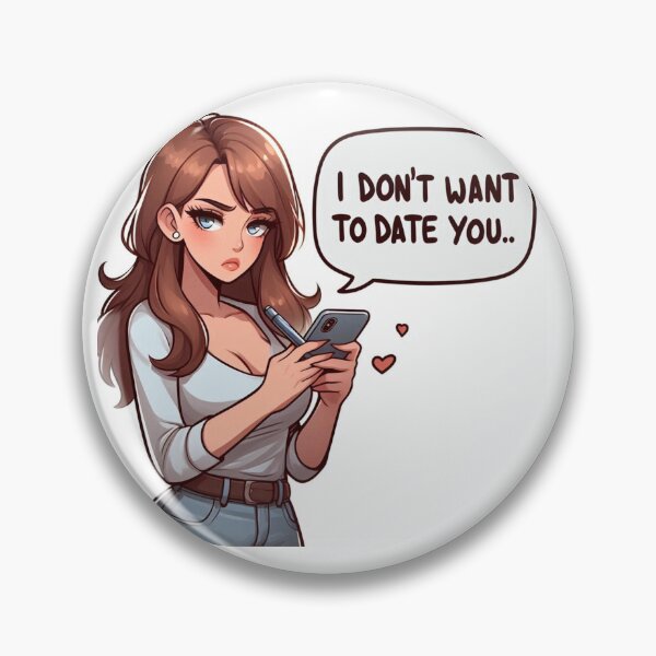 Item preview, I don't want to date you! designed and sold by PandoraCastle.