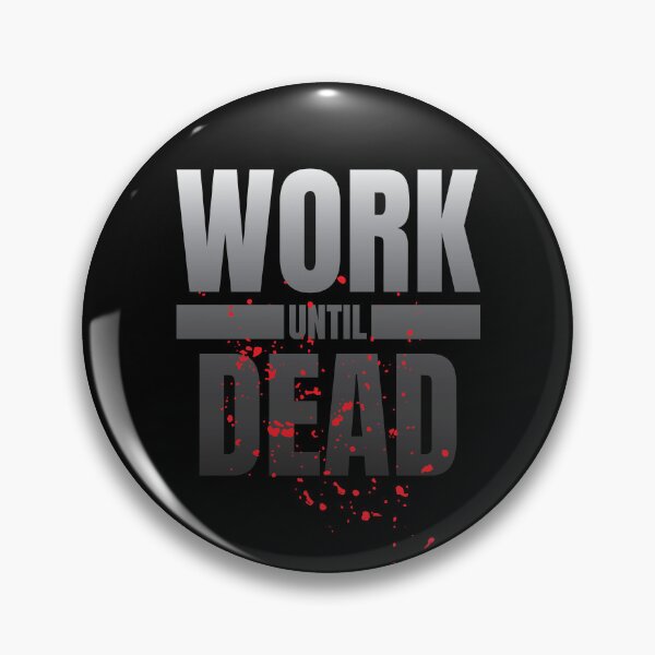 Item preview, Work Until Dead designed and sold by Pixsfile.