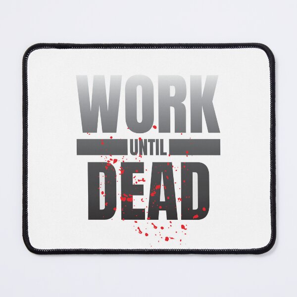 Item preview, Work Until Dead designed and sold by Pixsfile.
