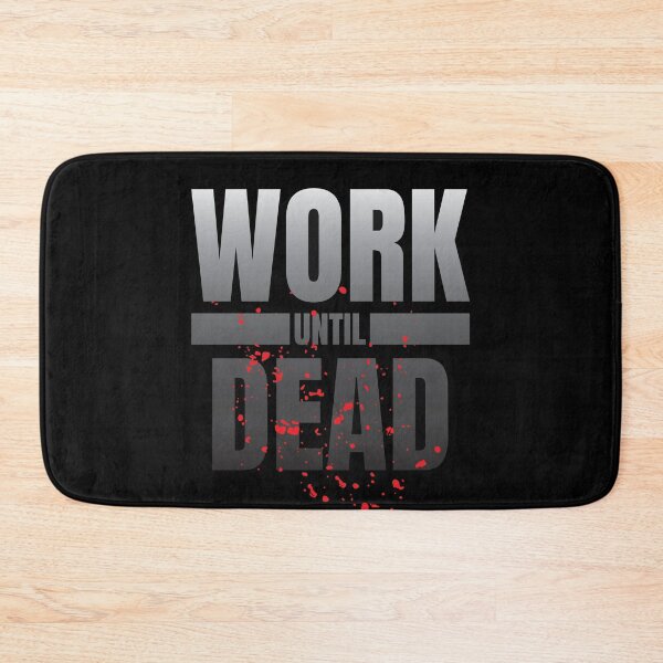 Item preview, Work Until Dead designed and sold by Pixsfile.