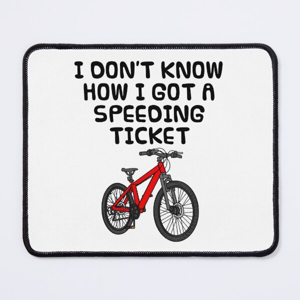 Item preview, I Don't Know How I Got Speeding Ticket, Bicycle Cyclist Funny designed and sold by doodlerob.