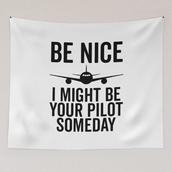 Item preview, Be Nice I Might Be Your Pilot Someday designed and sold by Frank Ring.