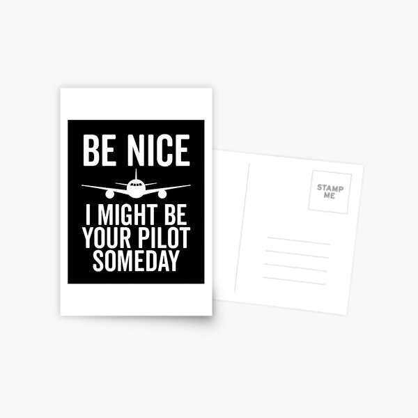 Item preview, Be Nice I Might Be Your Pilot Someday designed and sold by Francois Ringuette.