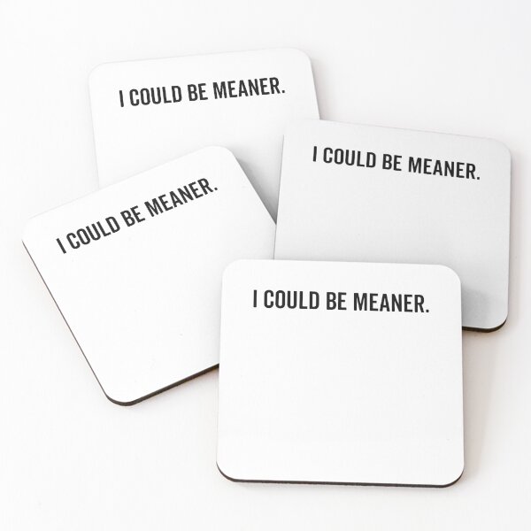 Item preview, I Could Be Meaner designed and sold by Frank Ring.