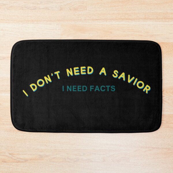 Item preview, I Don’t Need a Savior, I Need Facts designed and sold by majownik.