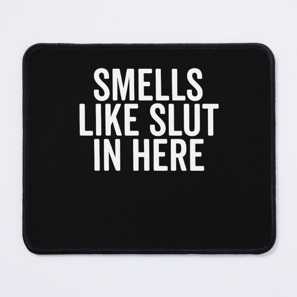 Item preview, Smells Like Slut in Here designed and sold by Frank Ring.