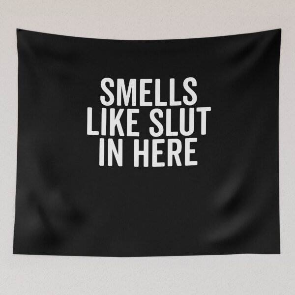 Item preview, Smells Like Slut in Here designed and sold by Frank Ring.