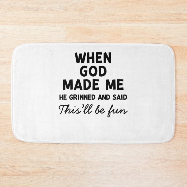 Item preview, When God Made Me He Grinned and Said This’ll Be Fun designed and sold by Frank Ring.