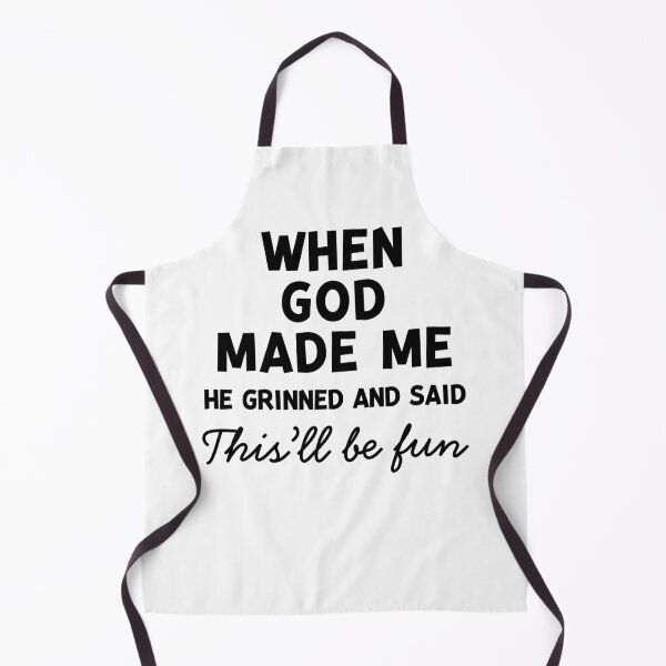 Item preview, When God Made Me He Grinned and Said This’ll Be Fun designed and sold by Frank Ring.