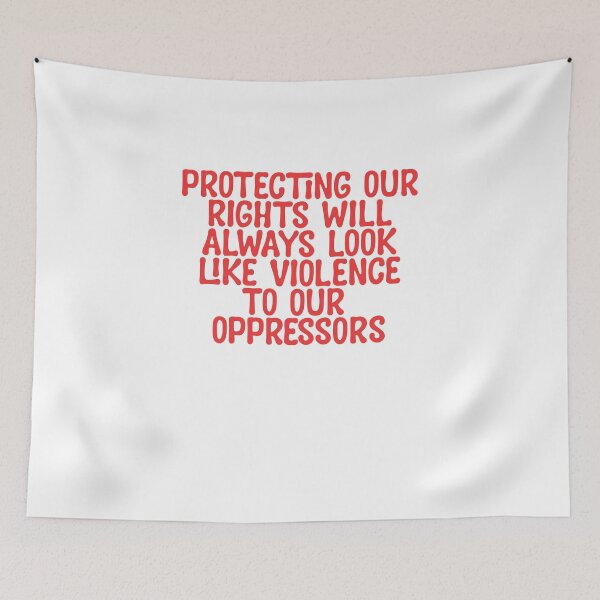 Item preview, Protecting Our Rights Will Always Look Like Violence To Our Oppressors designed and sold by BritySpear.
