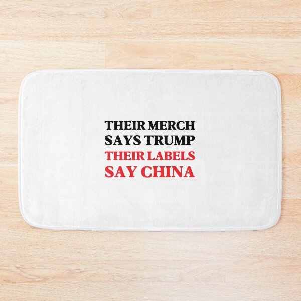 Item preview, Their Merch Says TRUMP / Their Labels Say CHINA (style 2) designed and sold by SabbaticalSteve.