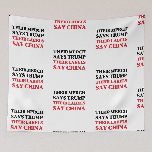 Item preview, Their Merch Says TRUMP / Their Labels Say CHINA (style 2) designed and sold by SabbaticalSteve.