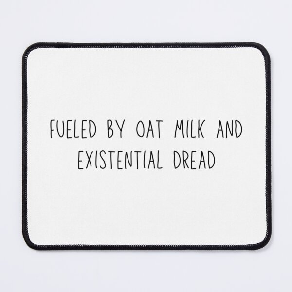 Item preview, Fueled by Oat Milk and Existential Dread designed and sold by majownik.