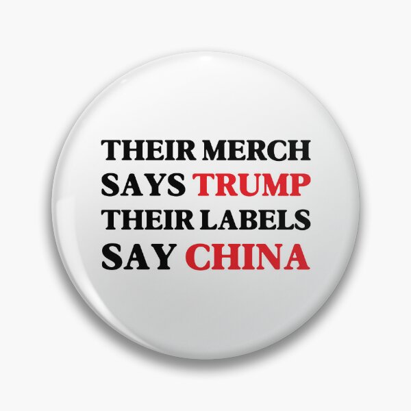 Item preview, Their Merch Says TRUMP / Their Labels Say CHINA designed and sold by SabbaticalSteve.