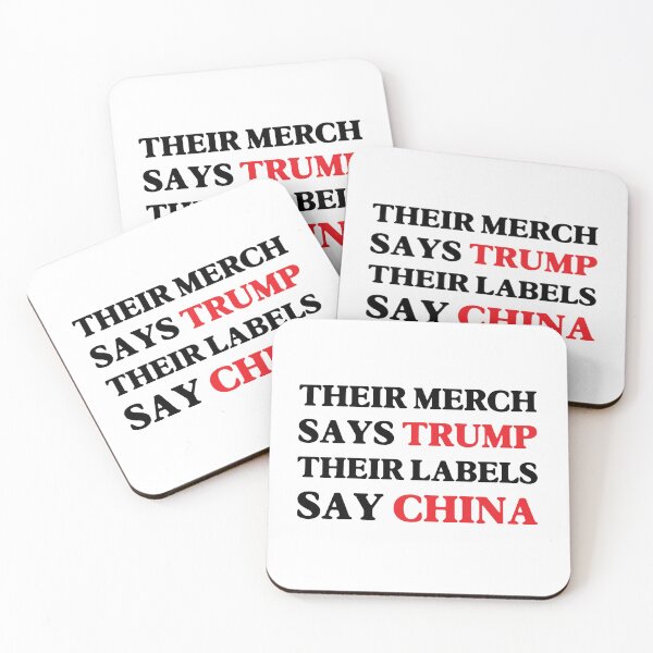 Item preview, Their Merch Says TRUMP / Their Labels Say CHINA designed and sold by SabbaticalSteve.