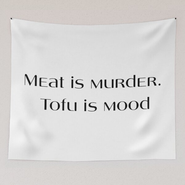 Item preview, Meat is Murder. Tofu is Mood. designed and sold by majownik.