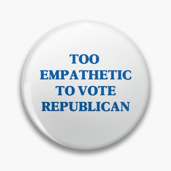 Item preview,  TOO EMPATHETIC TO VOTE REPUBLICAN (Donald Trump) (White) designed and sold by SabbaticalSteve.