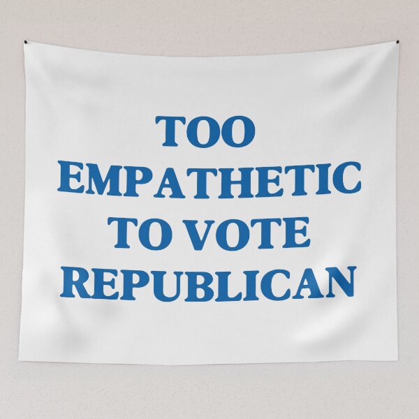 Item preview,  TOO EMPATHETIC TO VOTE REPUBLICAN (Donald Trump) (White) designed and sold by SabbaticalSteve.