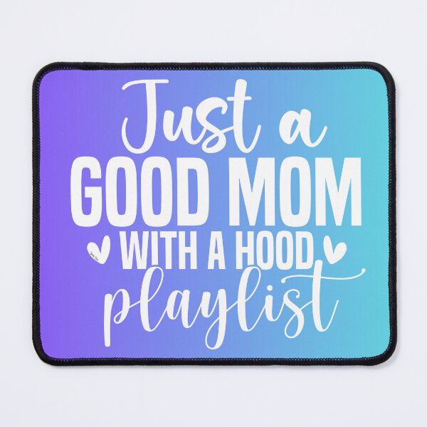 Item preview, Gradient: Just a Good Mom with a Hood Playlist designed and sold by Goody-Girls.