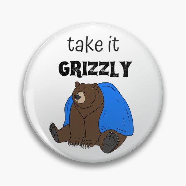 Item preview, Take It Grizzly – Funny Grizzly Bear Chill Design designed and sold by majownik.