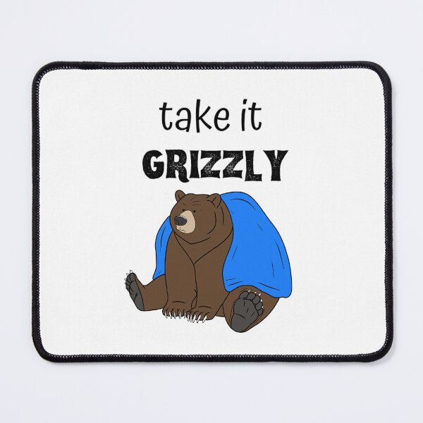 Item preview, Take It Grizzly – Funny Grizzly Bear Chill Design designed and sold by majownik.