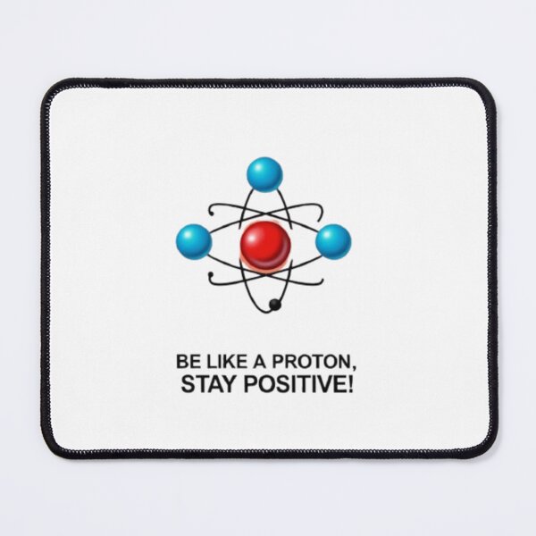 Item preview, Be Like a Proton, Stay Positive - Science Fun designed and sold by eXtraHumans.
