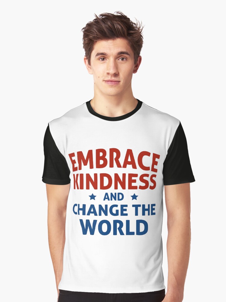 Thumbnail 1 of 5, Graphic T-Shirt, Embrace Kindness and Change the World designed and sold by kindnesshero.