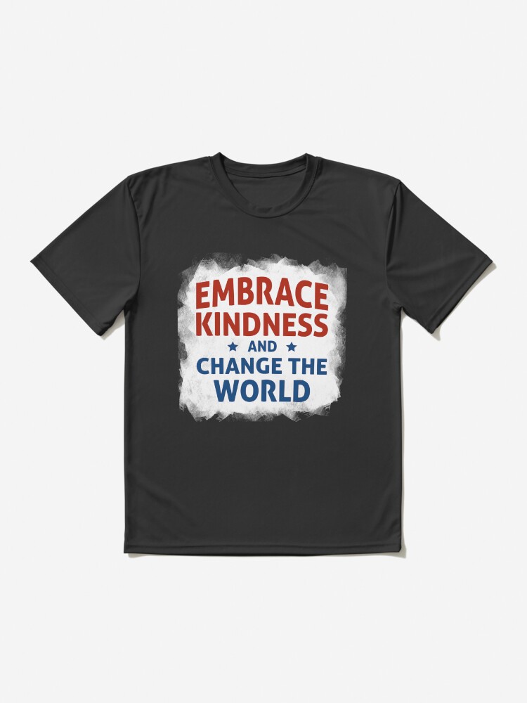 Thumbnail 2 of 7, Active T-Shirt, Embrace Kindness and Change the World designed and sold by kindnesshero.