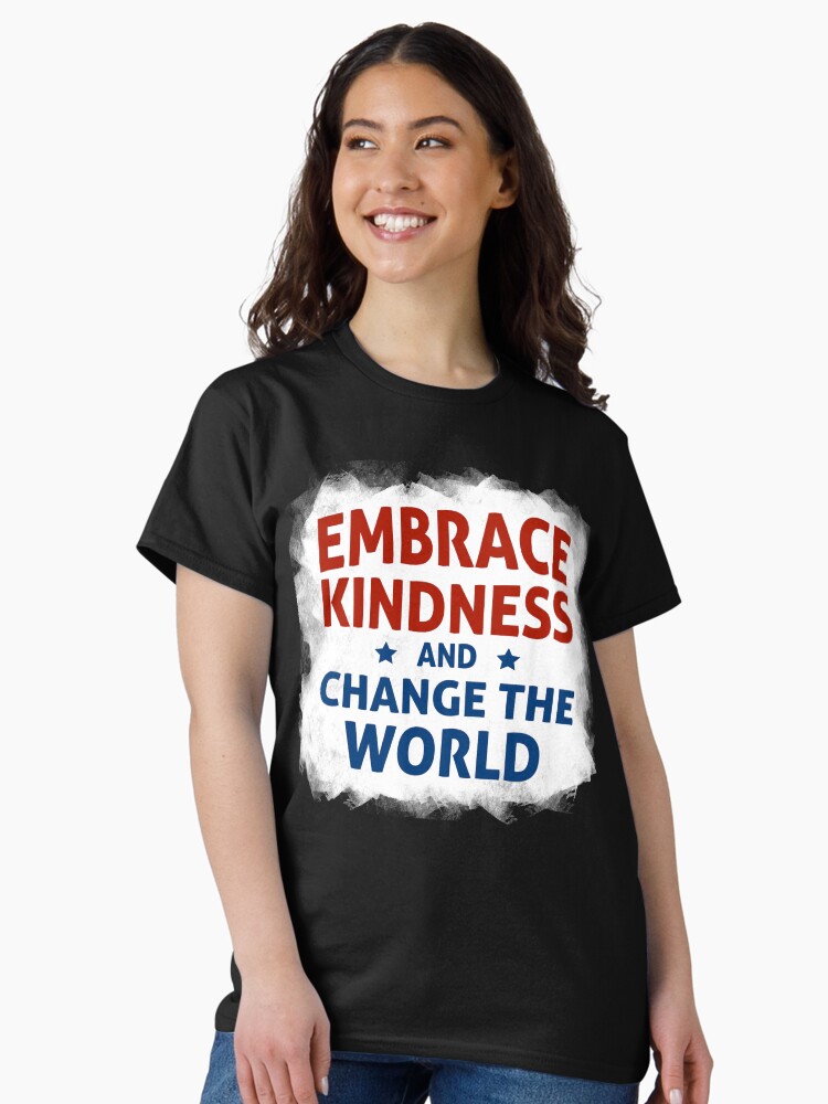 Thumbnail 2 of 7, Classic T-Shirt, Embrace Kindness and Change the World designed and sold by kindnesshero.