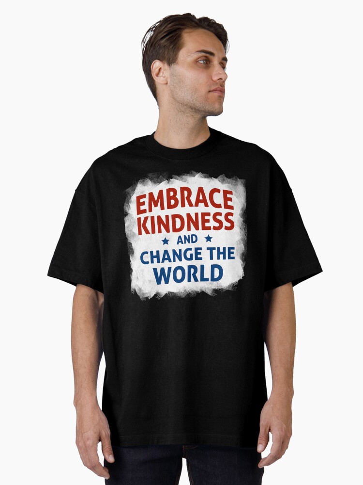 Thumbnail 1 of 7, Oversized T-Shirt, Embrace Kindness and Change the World designed and sold by kindnesshero.
