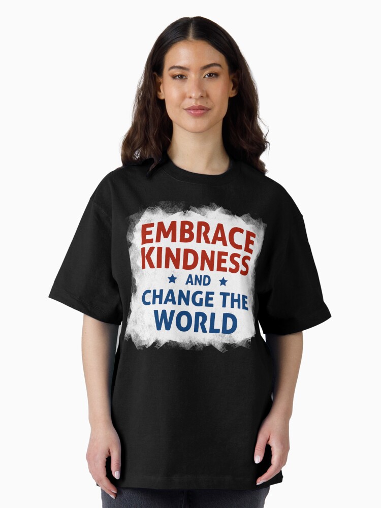 Thumbnail 2 of 7, Oversized T-Shirt, Embrace Kindness and Change the World designed and sold by kindnesshero.