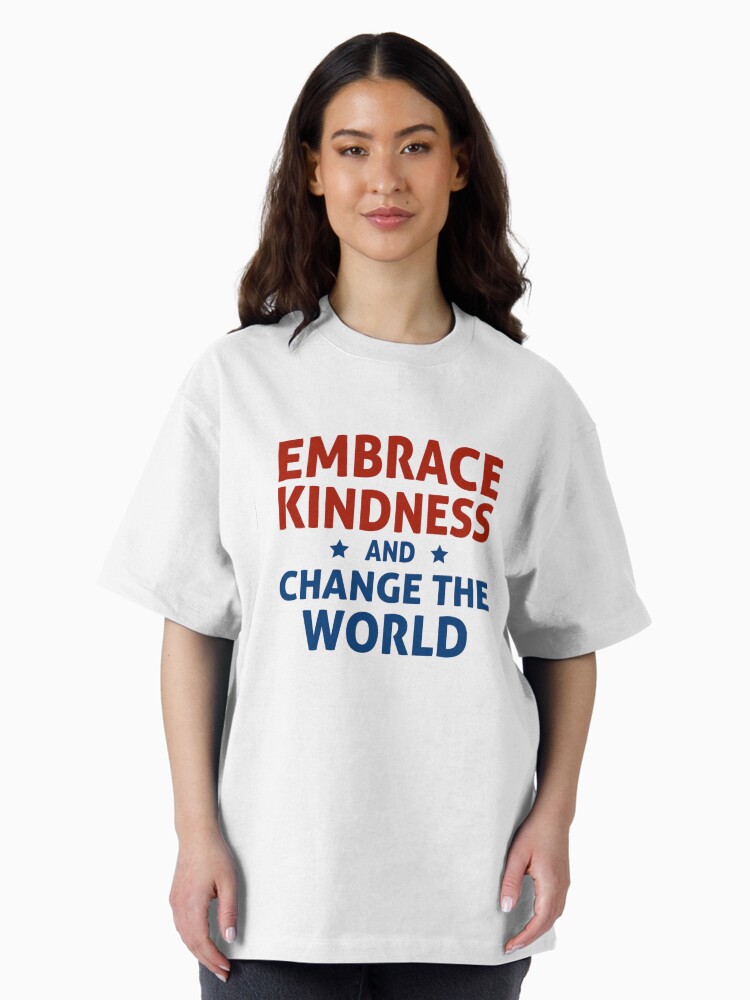 Thumbnail 2 of 7, Oversized T-Shirt, Embrace Kindness and Change the World designed and sold by kindnesshero.