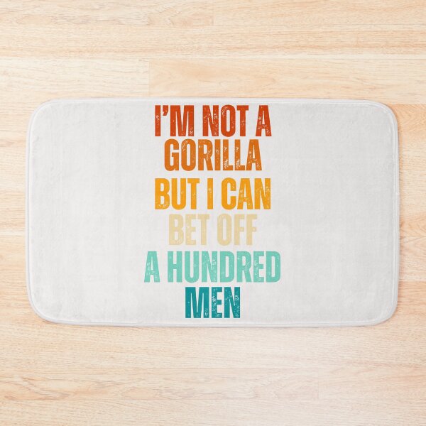 Item preview, I'm not a Gorilla but I can bet off a hundred men  2025 designed and sold by erozzz.