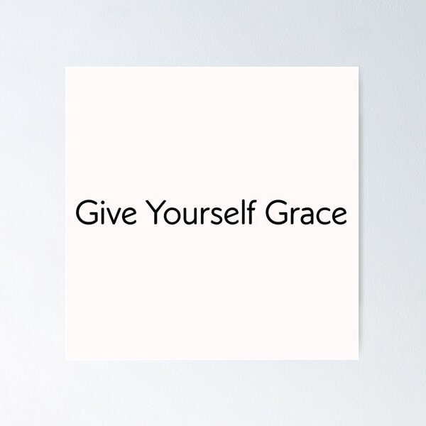 Item preview, Give Yourself Grace Minimalist Self-Compassion Quote designed and sold by Becheer.