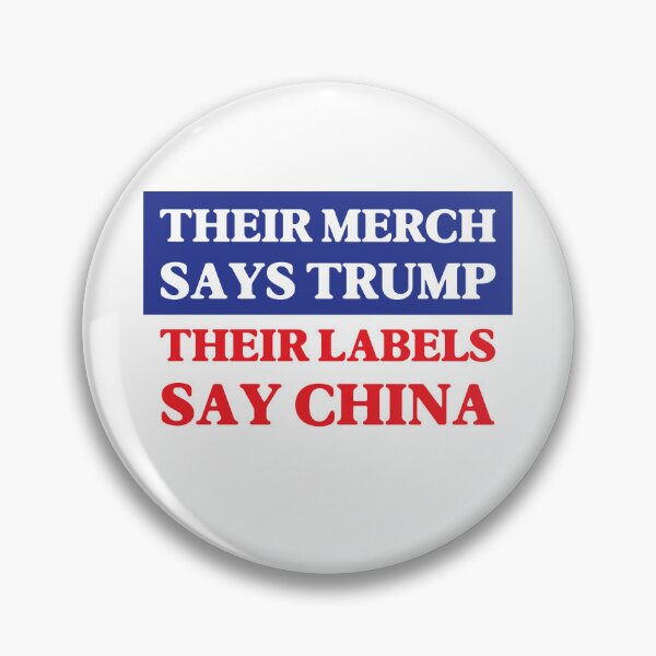 Item preview, Their Merch Says TRUMP / Their Labels Say CHINA (style 6) designed and sold by SabbaticalSteve.