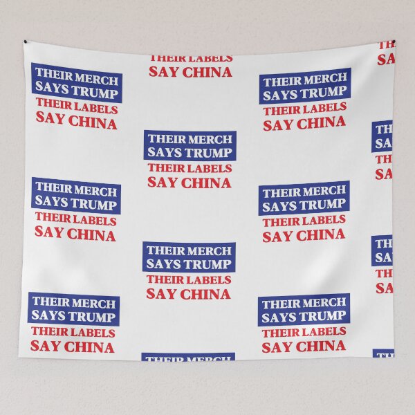 Item preview, Their Merch Says TRUMP / Their Labels Say CHINA (style 6) designed and sold by SabbaticalSteve.