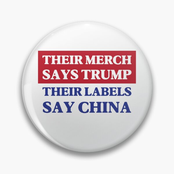 Item preview, Their Merch Says TRUMP / Their Labels Say CHINA (style 7) designed and sold by SabbaticalSteve.