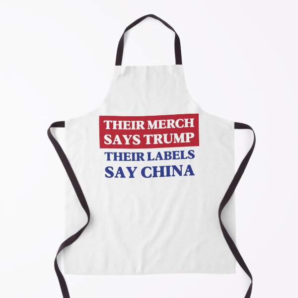 Item preview, Their Merch Says TRUMP / Their Labels Say CHINA (style 7) designed and sold by SabbaticalSteve.