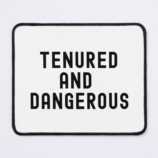 Item preview, Tenured And Dangerous | Tenured Teacher | Tenured Professor | Teacher Tenure | Professor Tenure | Associate Professor designed and sold by jadedscientist.