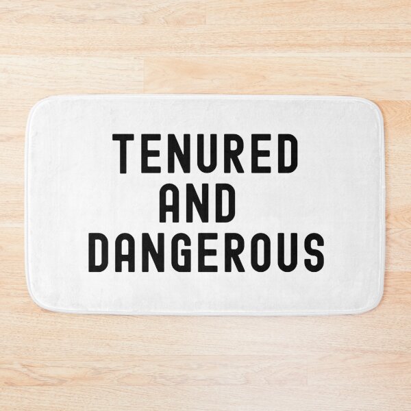Item preview, Tenured And Dangerous | Tenured Teacher | Tenured Professor | Teacher Tenure | Professor Tenure | Associate Professor designed and sold by jadedscientist.