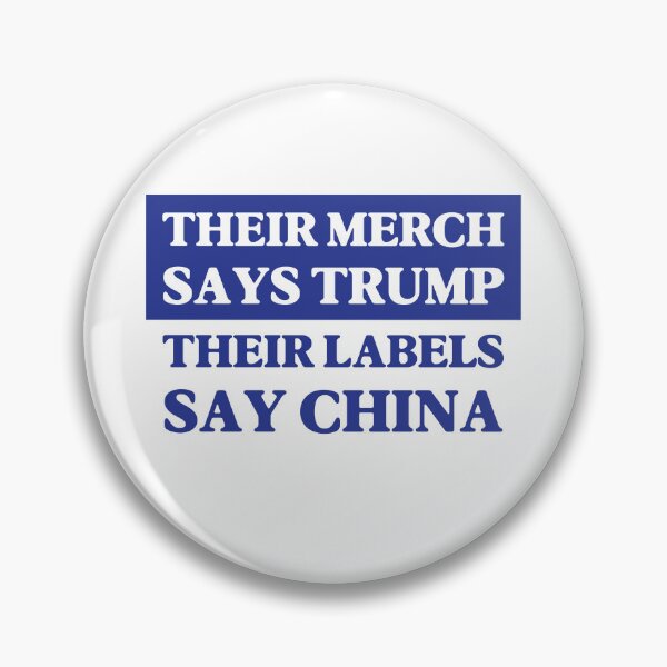 Item preview, Their Merch Says TRUMP / Their Labels Say CHINA (style 8) designed and sold by SabbaticalSteve.