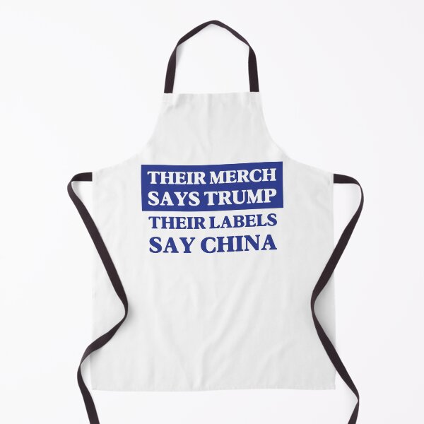 Item preview, Their Merch Says TRUMP / Their Labels Say CHINA (style 8) designed and sold by SabbaticalSteve.