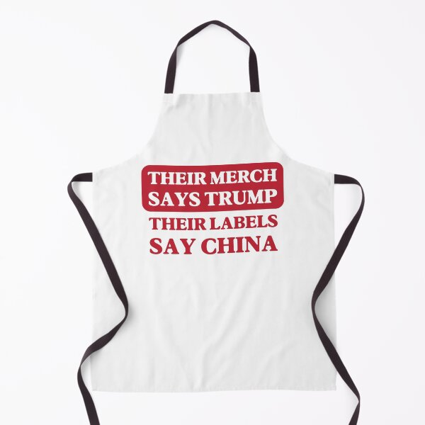 Item preview, Their Merch Says TRUMP / Their Labels Say CHINA (style 9) designed and sold by SabbaticalSteve.