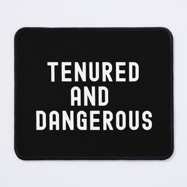 Item preview, Tenured And Dangerous | Tenured Professor | Tenured Teacher | Teacher Tenure | Professor Tenure | Associate Professor designed and sold by jadedscientist.