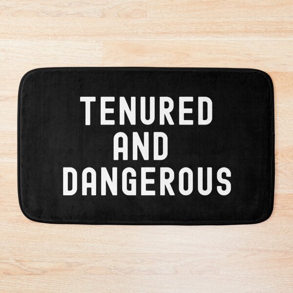 Item preview, Tenured And Dangerous | Tenured Professor | Tenured Teacher | Teacher Tenure | Professor Tenure | Associate Professor designed and sold by jadedscientist.