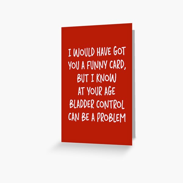 Item preview, Bladder Control Joke Humorous Old People Birthday Funny Sarcastic Saying designed and sold by faithinkindness.