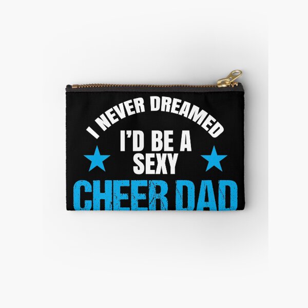 Item preview, I Never Dreamed I'd be a Sexy Cheer Dad But Here I Am Killing It designed and sold by spitzys.