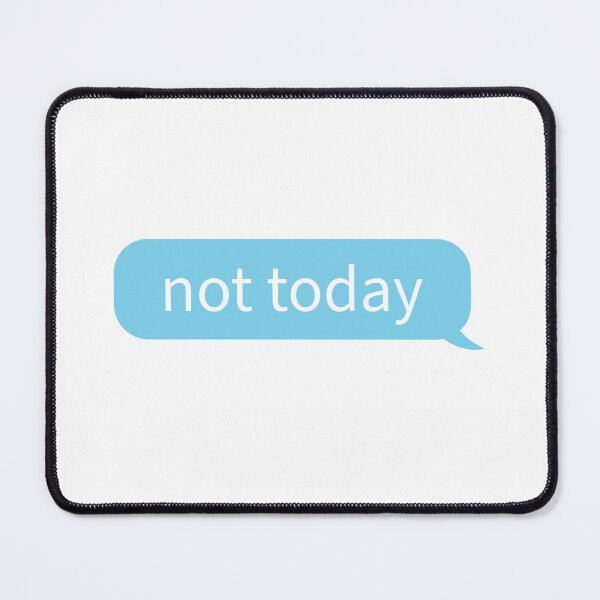 Item preview, Not Today Text designed and sold by StarkXpressions.