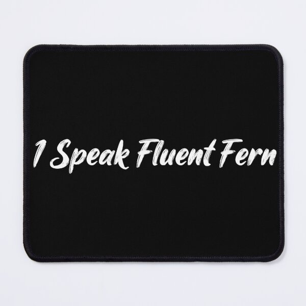 Item preview, I Speak Fluent Fern designed and sold by Ninjacatoff.